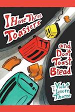 I Have Three Toasters and Don't Toast Bread 