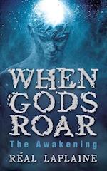 When Gods Roar: "The Awakening" 