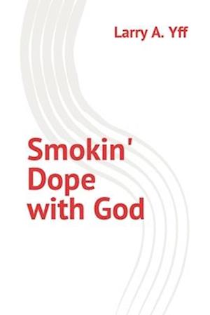 Smokin' Dope with God