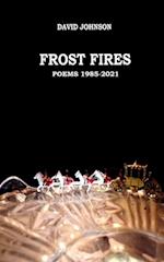 FROST FIRES: Poems 1985 - 2021 
