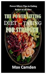 THE POWER LIFTING DIET – TATING FOR STRENGTH: Power lifters Tips to Eating Better at all time 