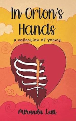 In Orion's Hands: A collection of poetry