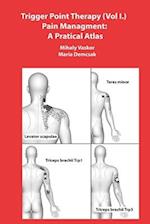 Trigger Point Therapy (Vol I.) Pain Managment: A Pratical Atlas 