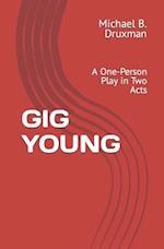 GIG YOUNG: A One-Person Play in Two Acts 