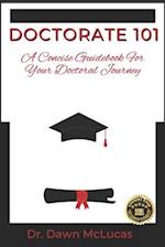 Doctorate 101: A Concise Guidebook for Your Journey 