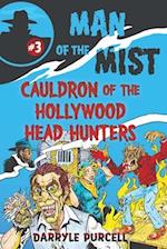 CAULDRON OF THE HOLLYWOOD HEAD HUNTERS 