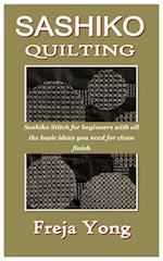 SASHIKO QUILTING: Sashiko Stitch for beginners with all the basic ideas you need for clean finish 