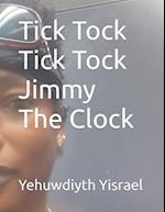 Tick Tock Tick Tock Jimmy The Clock 
