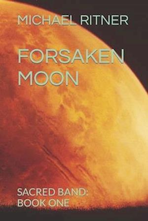 Forsaken Moon: Sacred Band: Part One