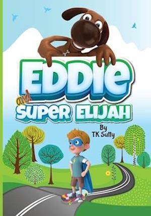 Eddie and Super Elijah : Book Two in A Superhero Children's Book Series About Saving Animals