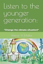 Listen to the younger generation:: "Change the climate situation!" 