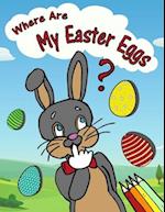 Where Are My Easter Eggs?: Easter Coloring and Activity Book for Kids 