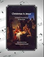 Christmas Is Jesus: 15 Original Songs for Vocal Solo 