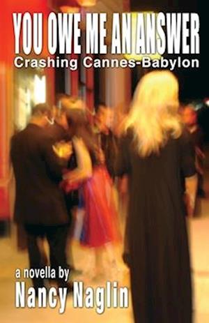 You Owe Me An Answer: Crashing Cannes-Babylon