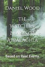 The Watchers: Beasts of Appalachia : Based on Real Events 
