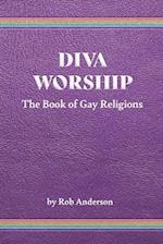 Diva Worship: The Book of Gay Religions 