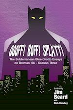 OOOFF! BOFF! SPLATT! The Subterranean Blue Grotto Essays on Batman '66 - Season Three 