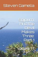 Sojourn: And the Devil Makes Three: Part 1: Volume 1T 