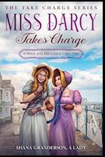 Miss Darcy Takes Charge - The Take Charge Series: A Pride & Prejudice Variation 