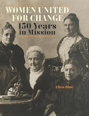 Women United for Change: 150 Years in Mission