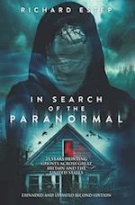 In Search of the Paranormal : 25 Years Hunting Ghosts Across Great Britain and the United States 