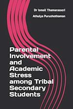Parental Involvement and Academic Stress among Tribal Secondary Students 