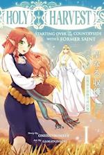 Holy Harvest: Starting Over in the Countryside with a Former Saint (Light Novel) Volume 1 