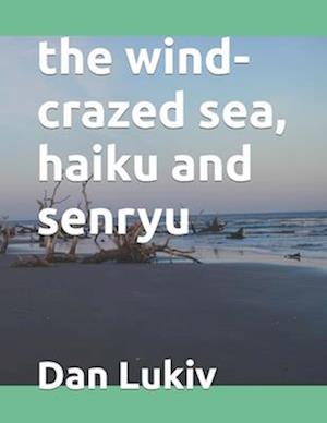 the wind-crazed sea, haiku and senryu