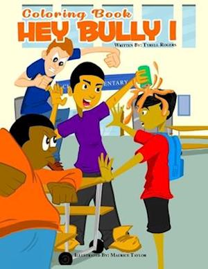 Hey Bully 1 Coloring Book : Helping Children Win In Life