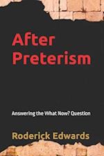After Preterism: Answering the What Now? Question 