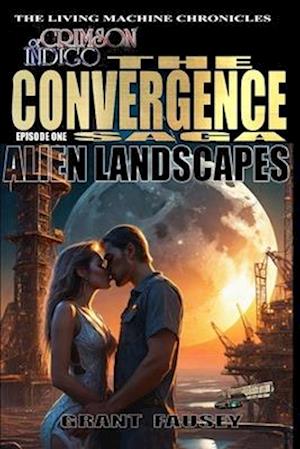 OF CRIMSON INDIGO: THE CONVERGENCE SAGA - EPISODE ONE: ALIEN LANDSCAPES