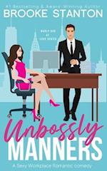 Unbossly Manners: A Sexy Workplace Romantic Comedy 