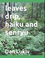 leaves drip, haiku and senryu 