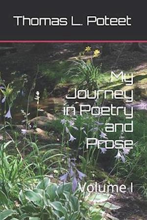 My Journey in Poetry and Prose: Volume I