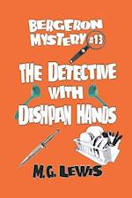 The Detective with Dishpan Hands 