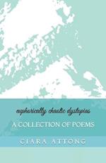 euphorically chaotic dystopias: A Collection of Poems 