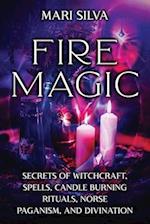 Fire Magic: Secrets of Witchcraft, Spells, Candle Burning Rituals, Norse Paganism, and Divination 