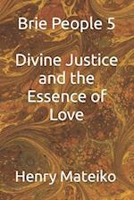 Brie People 5 Divine Justice and the Essence of Love 