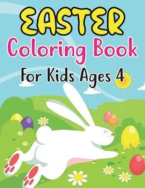 Easter Coloring Book For Kids Ages 4: Amazing Easter coloring book for kids Ages 4 ,Great Gift For Girls & Boys. Fun Simple and Large Print Images