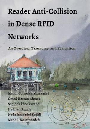 Reader Anti-Collision in Dense RFID Network: An Overview, Taxonomy, and Evaluation