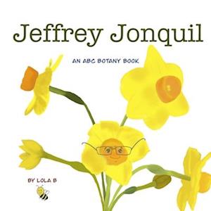 Jeffrey Jonquil: An ABC Botany Book