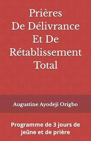 Prières De Délivrance Et De Rétablissement Total