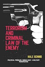 Terrorism And Criminal Law Of The Enemy: Political Problem, World War A Military Perspective 