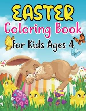 Easter Coloring Book For Kids Ages 4: Simple And Easy Easter Coloring Pages For Kids Ages 4 Years With Cute Bunny Big Pictures to Color Such And M