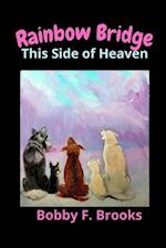 RAINBOW BRIDGE: THIS SIDE OF HEAVEN 