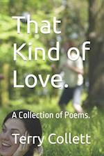 That Kind of Love.: A Collection of Poems. 