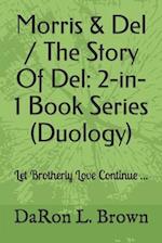 Morris & Del / The Story Of Del: 2-in-1 Book Series (Duology) 