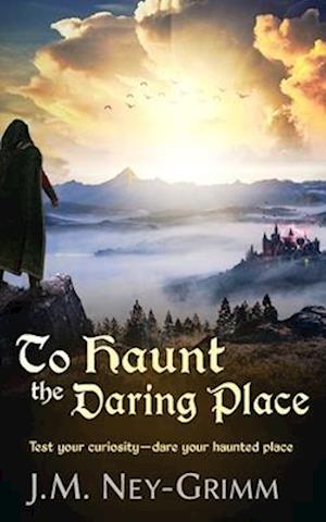 To Haunt the Daring Place