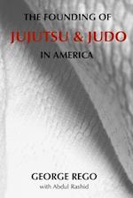 The Founding of Jujutsu & Judo In America 