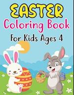Easter Coloring Book For Kids Ages 4: Happy big Easter egg coloring book for 4 Boys And Girls With Eggs, Bunny, Rabbits, Baskets, Fruits, And ... E